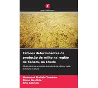 Fatores determinantes da produção de milho na região de Kanem, no Chade: Eficácia técnica e económica da produção de milho na região de Kanem, no Chade