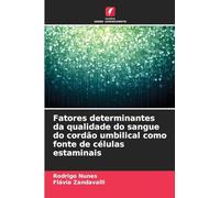 Fatores determinantes da qualidade do sangue do cordão umbilical como fonte de células estaminais