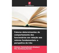 Fatores determinantes do comportamento dos funcionários em relação aos valores fundamentais: a perspetiva do Irão