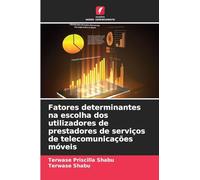 Fatores determinantes na escolha dos utilizadores de prestadores de serviços de telecomunicações móveis
