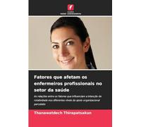 Fatores que afetam os enfermeiros profissionais no setor da saúde: As relações entre os fatores que influenciam a intenção de rotatividade nos diferentes níveis de apoio organizacional percebido