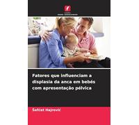 Fatores que influenciam a displasia da anca em bebés com apresentação pélvica
