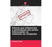 Fatores que influenciam a participação das partes interessadas na habitação de refugiados