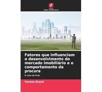Fatores que influenciam o desenvolvimento do mercado imobiliário e o comportamento da procura: O caso de Graz