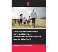 Fatores que influenciam o parto assistido por profissionais qualificados em Asante Akim North