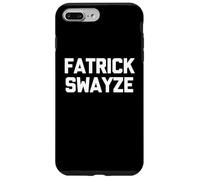 Fatrick Swayze - Divertido Dicho sarcástico Novedad Gordo Gordo Carcasa para iPhone 7 Plus/8 Plus