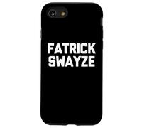 Fatrick Swayze - Divertido Dicho sarcástico Novedad Gordo Gordo Carcasa para iPhone SE (2020) / 7/8