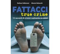 Fattacci true crime: 12 racconti di crimini realmente accaduti