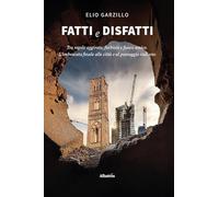 Fatti e disfatti. Tra regole aggirate, furbizie e fuoco amico. L’imboscata finale alle città e al paesaggio italiano (Albatros. Gli speciali)