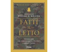 Fatti il letto. Piccole cose che cambieranno la tua vita... e forse il mondo