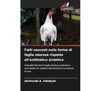 Fatti nascosti sulla farina di foglie odorose rispetto all'antibiotico sintetico: Potenzialità della farina di foglie di Ocimum grattissimum come ... a base di erbe per la produzione di carne