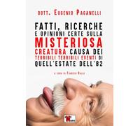 Fatti, ricerche e opinioni certe sulla misteriosa creatura causa dei terribili terribili eventi di quell'estate dell'82