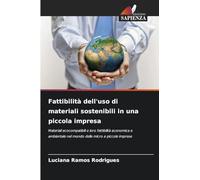 Fattibilità dell'uso di materiali sostenibili in una piccola impresa: Materiali ecocompatibili e loro fattibilità economica e ambientale nel mondo delle micro e piccole imprese
