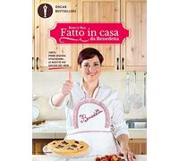 Fatto in casa da Benedetta. Torte, primi sfiziosi, stuzzichini... le ricette più golose del web (Vol. 1) (Oscar bestsellers)