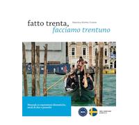Fatto trenta, facciamo trentuno: Manuale su espressioni idiomatiche, modi di dire e proverbi