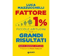 Fattore 1%: Piccole abitudini per grandi risultati (Nuova Edizione) (Saggi Psicologia)