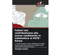 Fattori che contribuiscono allo scarso rendimento in matematica al KCPE - Kenya: Lo studio condotto su alunni dell'ottavo anno delle scuole primarie ... uditiva nella provincia di Nyanza, Kenya