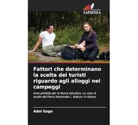 Fattori che determinano la scelta dei turisti riguardo agli alloggi nei campeggi: Aree protette per la fauna selvatica, un caso di studio del Parco Nazionale L. Nakuru in Kenya