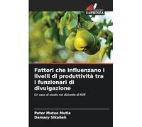 Fattori che influenzano i livelli di produttività tra i funzionari di divulgazione: Un caso di studio nel distretto di Kilifi