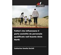 Fattori che influenzano il parto assistito da personale qualificato nell'Asante Akim North