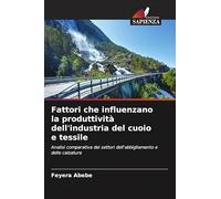 Fattori che influenzano la produttività dell'industria del cuoio e tessile: Analisi comparativa dei settori dell'abbigliamento e delle calzature