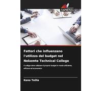 Fattori che influenzano l'utilizzo del budget nel Nekemte Technical College: Il college deve utilizzare il proprio budget in modo efficiente, efficace ed economico