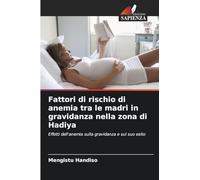 Fattori di rischio di anemia tra le madri in gravidanza nella zona di Hadiya: Effetti dell'anemia sulla gravidanza e sul suo esito
