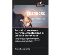 Fattori di successo nell'implementazione di un data warehouse: Caso di studio sull'implementazione della piattaforma BDW di IBM presso la Cassa di Risparmio Statale dell'Ucraina