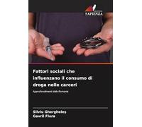 Fattori sociali che influenzano il consumo di droga nelle carceri: Approfondimenti dalla Romania