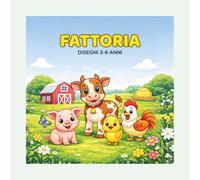 FATTORIA: 30 DISEGNI 3-6 ANNI (Piccoli Artisti - Libri da Colorare per Bambini)
