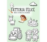 FATTORIA FELICE: Brevi storie da colorare