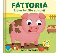 Fattoria. Libro tattile sonoro. Ediz. a colori