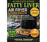 Fatty Liver Air Fryer Cookbook: The Everyday Guide to a Happy Liver: 100 Simple, Guilt-Free Air Fryer Meals You'll Actually Want to Eat