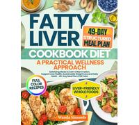 Fatty Liver Cookbook Diet A Practical Wellness Approach: Satisfying Meals to Calm Inflammation, Support Liver Health, Sustainable Weight Loss and ... | Full Color (The Practical Wellness Kitchen)
