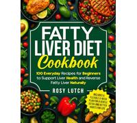 Fatty Liver Diet Cookbook: 100 Everyday Recipes for Beginners to Support Liver Health and Reverse Fatty Liver Naturally - Includes a Flexible 6-Week ... (Recipe book for a clean and healthy liver)