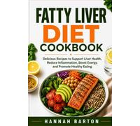 FATTY LIVER DIET COOKBOOK 2026: Delicious Recipes to Reverse Fatty Liver, Reduce Inflammation, Boost Energy, AND Support Lasting Liver Health (ESSENTIAL HEALTH SCIENCE SERIES)