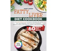 Fatty Liver Diet Cookbook: 60+Quick & Easy Recipes and a 30-Day Meal Plan to Boost Metabolism, Burn Fat, and Energize Your Life with Powerful Healthy Meals for Endless Energy and Good Health