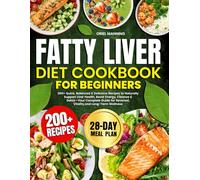 Fatty Liver Diet Cookbook for Beginners: 200+ Quick, Balanced & Delicious Recipes to Naturally Support Liver Health, Boost Energy, Cleanse & ... Wellness | Complete 28-Day Meal Plan