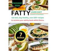 FATTY LIVER DIET COOKBOOK FOR BEGINNERS 2026: Eat well, stay healthy, over 100+ recipes to reclaim your ability back within 5mins.