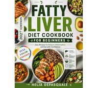 FATTY LIVER DIET COOKBOOK FOR BEGINNERS: Easy Recipes To Reduce Inflammation and Eat with Confidence