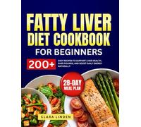 Fatty Liver Diet Cookbook for beginners: Reverse Fatty Liver Naturally with 200+ Easy Recipes to Heal Your Liver, Lose Weight, and Boost Energy