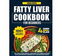 Fatty Liver Diet Cookbook for Beginners: Reverse Fatty Liver Without Dieting. 100+ Recipes to Heal, Energize, and Feel Like Yourself Again