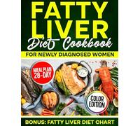 Fatty Liver Diet Cookbook for Newly Diagnosed Women: Reverse NAFLD Naturally, Boost Energy, and Lose Visceral Fat with the New 28-Day Mediterranean Protocol, Packed with Healthy and Delicious Recipes