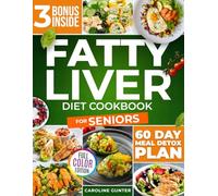 Fatty Liver Diet Cookbook for Seniors: Hundreds of Delicious and Easy Recipes to Revitalize and Naturally Detox Your Liver | The Ultimate NAFLD Healing Guide