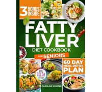 Fatty Liver Diet Cookbook for Seniors: Hundreds of Delicious and Easy Recipes to Revitalize and Naturally Detox Your Liver | The Ultimate NAFLD Healing Guide