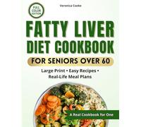 Fatty Liver Diet Cookbook for Seniors Over 60: Large Print • Easy Recipes • Real-Life Meal Plans to Reverse NAFLD Without Stress