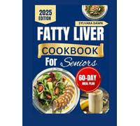 FATTY LIVER DIET COOKBOOK FOR SENIORS: Tasty, Delicious Recipes with Simple Meal Planning