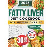 Fatty Liver Diet Cookbook for Women over 50: Simple, Tasty Nourishing Recipes with Full Color Images for Weight Support and Better Metabolic Health After Menopause