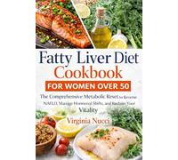 Fatty Liver Diet Cookbook for Women Over 50: The Comprehensive Metabolic Reset to Reverse NAFLD, Manage Hormonal Shifts, and Reclaim Your Vitality