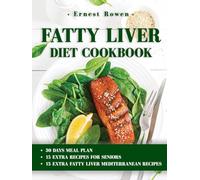 Fatty Liver Diet Cookbook: Kickstart Your Fatty Liver Detox with These Precise, Easy, and Quick Healthy Recipes for Beginners. Includes a 30-Day Meal Plan
